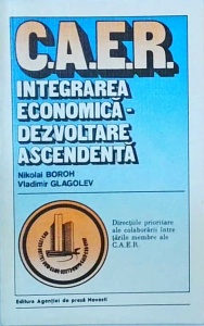 Nikolai Boroh - C.A.E.R. Integrarea economica. Dezvoltare ascendenta. Directiile prioritare ale colaborării intre tarile membre ale C.A.E.R.