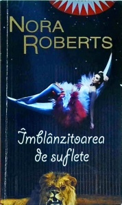 Nora Roberts - Imblanzitoarea de suflete