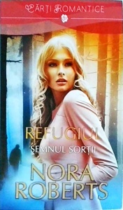Nora Roberts - Refugiul. Semnul sortii