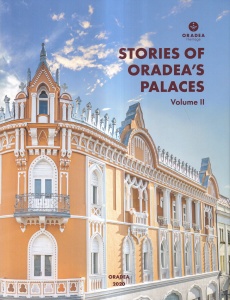 Oradea Heritage. Stories of Oradea's Palaces, volumul 2