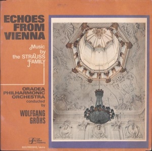 Oradea Philharmonic Orchestra, conducted by: Wolfgang Gröhs – Echoes From Vienna. Music By The Strauss Family