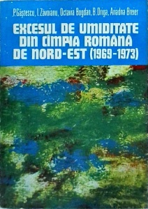 P. Gastescu, Octavia Bogdan, I. Zavoianu, B. Driga, Adrian Breier - Excesul de umiditate din Campia Romana de Nord-Est (1969-1973)