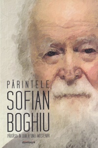 Parintele Sofian Boghiu - Partasia in duh a unei mosteniri