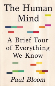 Paul Bloom - The human mind. A brief tour of everything we know