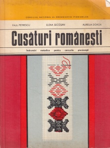 Paul Petrescu, Elena Secosan, Aurelia Doaga - Cusaturi romanesti. Indrumari metodice pentru cercurile pionierești