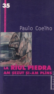 Paulo Coelho - La raul Piedra am sezut si-am plans
