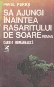 Pavel Peres - Sa ajungi inaintea rasaritului de soare