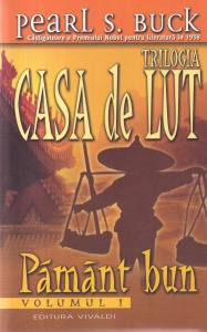 Pearl S. Buck - Casa de lut, volumul 1: Pamant bun
