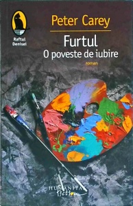 Peter Carey - Furtul. O poveste de iubire