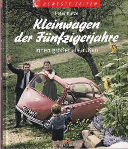 Peter Kurze - Kleinwagen der funfzigerjahre. Innen groser als ausen