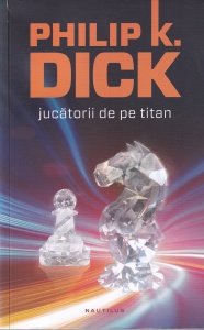 Philip K. Dick - Jucatorii de pe Titan