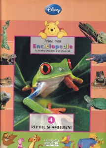 Prima mea enciclopedie cu Winnie Ursuletul si prietenii sai: Reptile si amfibieni, volumul 4
