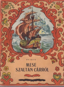 Puskin - Mese Szaltan carrol orias fiarol Gvidon Szaltanovics hercegrol es a csodaszep kiralykisasszonyrol Lebedarol. Ilusztralta T. Mavrina