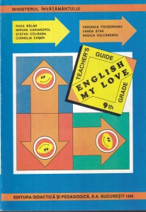 Rada Balan, Miruna Carianopol, Stefan Colibaba, Cornelia Coser, Veronica Focseneanu, Vanda Stan, Rodica Vulcanescu - English My Love: Teacher's Guide 9th grade