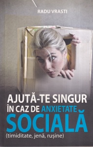 Radu Vrasti - Ajuta-te singur in caz de anxietate sociala (timiditate, jena, rusine)
