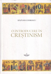 Razvan Codrescu - O introducere in crestinism