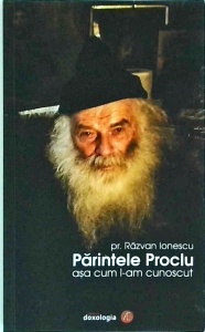 Razvan Ionescu - Parintele Proclu asa cum l-am cunoscut
