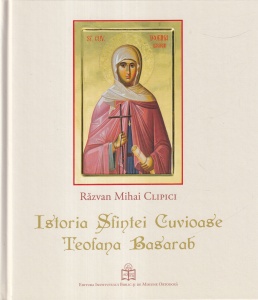 Razvan Mihai Clipici - Istoria Sfintei Cuvioase Teofana Basarab