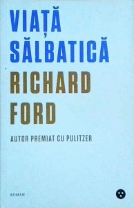 Richard Ford - Viata salbatica
