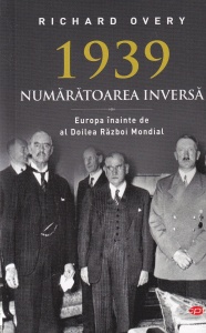 Richard Overy - 1939. Numaratoarea inversa. Europa inainte de al Doilea Razboi Mondial
