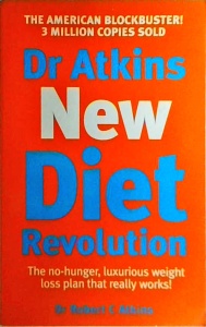 Robert C. Atkins - Dr. Atkins' New Diet Revolution. The no-longer hunger, luxurious wieight loss plan that really works!