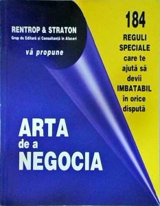 Robert McCord - Arta de a negocia. 184 reguli speciale care te ajuta sa devii imbatabil in orice disputa