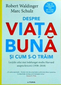 Robert Waldinger - Despre viata buna si cum s-o traim