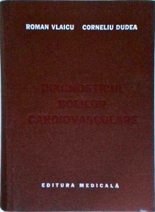 Roman Vlaicu - Diagnosticul bolilor cardiovasculare
