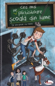 Sabrina J. Kirschner - Cea mai (ne)plictisitoare scoala din lume. In excursie cu clasa