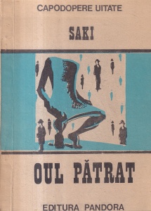 Saki - Oul patrat. O privire necrutatoare asupra lumii