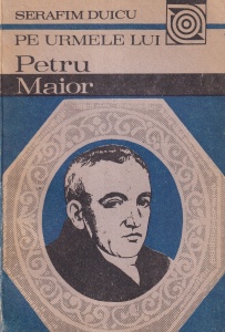 Serafim Duicu - Pe urmele lui Petru Maior