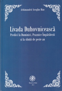 Serafim Man - Livada duhovniceasca. Predici la Duminici, Praznice Imparatesti si la sfintii de peste an