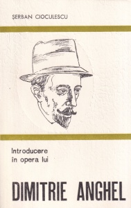 Serban Cioculescu - Introducere in opera lui Dimitrie Anghel
