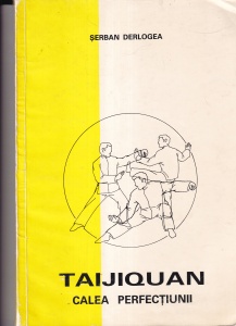 Serban Derlogea - Taijiquan. Calea perfectiunii