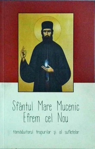 Sfantul Mucenic Efrem cel Nou. Tamaduitorul trupurilor si al sufletelor