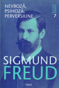 Sigmund Freud - Opere esentiale, volumul 7: Nevroza, psihoza, perversiune