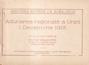 Silviu Dragomir - Natiunea Romana la Alba-Iulia. Adunarea nationala a Unirii 1 Decemvrie 1918