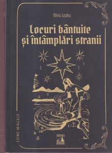 Silviu Leahu - Locuri bantuite si intamplari stranii