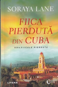 Soraya Lane - Fiica pierduta din Cuba