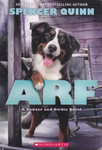 Spencer Quinn - Arf. A Bowser and Birdie Novel