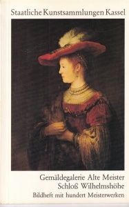 Staatliche Kunstsammlungen Kassel. Gemaldegalerie Alte Meister. Schlob Wilhelmshohe. Bildheft mit hundert Meisterwerken