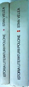 Stan Velea - Istoria literaturii polone, 2 volume. Renastere, baroc, secolul luminilor, romantism. Realism critic, naturalism, tinara polonie intre razboaie