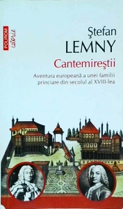 Stefan Lemny - Cantemirestii. Aventura europeana a unei familii princiare din secolul al XVIII-lea