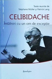 Stephane Muller - Celibidache. Intalniri cu un om de exceptie