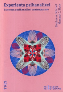 Stephen A. Mitchell, Margaret J. Black - Experienta psihanalizei. Panorama psihanalizei contemporane