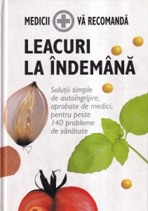 Stephen Amiel - Leacuri la indemana. Solutii simple de autoingrijire aprobate de medici pentru peste 140 probleme de sanatate