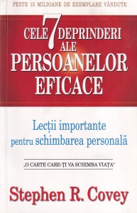 Stephen R. Covey - Cele 7 deprinderi ale persoanelor eficace. Lectii importante pentru schimbarea personala