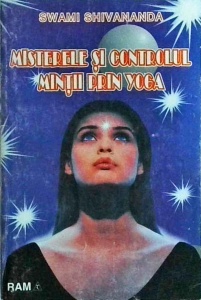 Swami Shivananda - Misterele si controlul mintii prin Yoga