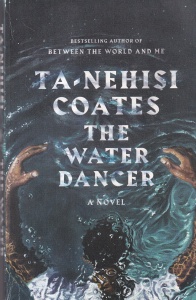 Ta-Nehisi Coates - The Water Dancer