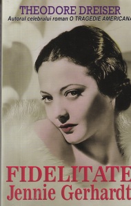 Theodore Dreiser - Fidelitate. Jennie Gerhardt
